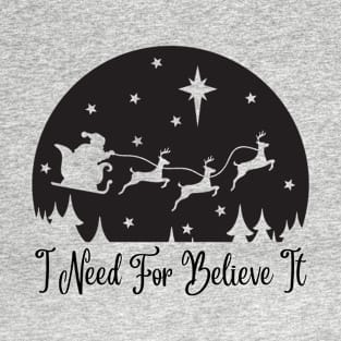 I Need For Believe It - black T-Shirt